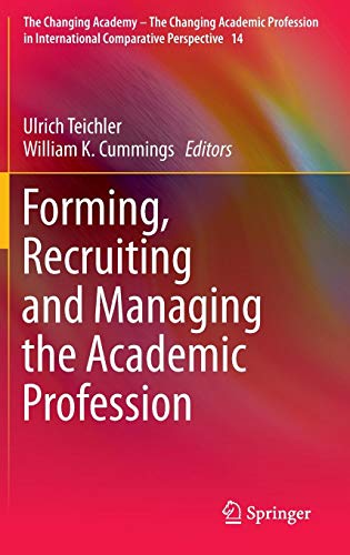 Forming, Recruiting and Managing the Academic Profession (The Changing Academy – The Changing Academic Profession in International Comparative Perspective, Band 14) von Springer